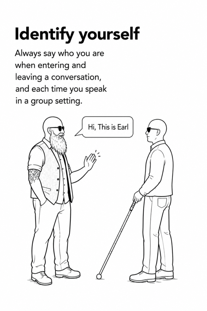 "Black-and-white line drawing titled 'Identify yourself'. A blind man wearing sunglasses greets another blind person using a white cane, with a speech bubble saying, 'Hi, This is Earl.' The illustration emphasises the importance of saying who you are when beginning or ending a conversation and identifying yourself each time you speak in a group."
